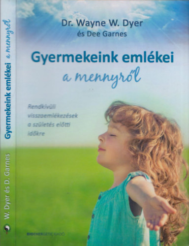 Dr. Wayne W. Dyer - Gyermekeink eml�kei a mennyr�l