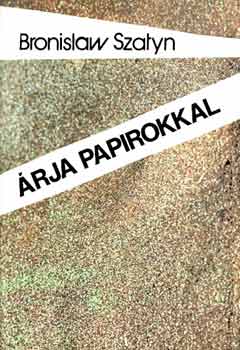 Bronislaw Szatyn - �rja pap�rokkal
