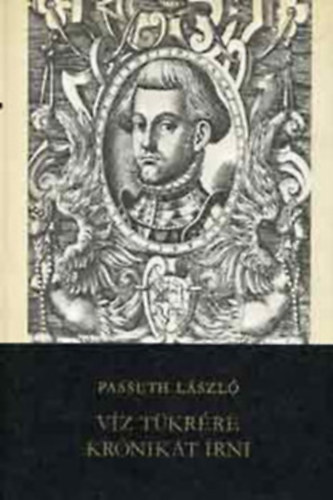 Passuth Lszl - 4 db Passuth regny: Vz tkrre krnikt rni - Medzafej - Tornyok rnykban - A bborbanszletett