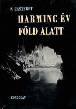 N. Casteret - Harminc �v f�ld alatt