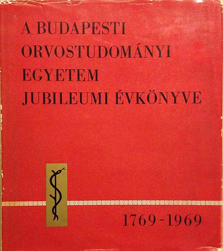 Dr. Rigó János - A Budapesti Orvostudományi Egyetem Jubileumi Évkönyve 1769-1969