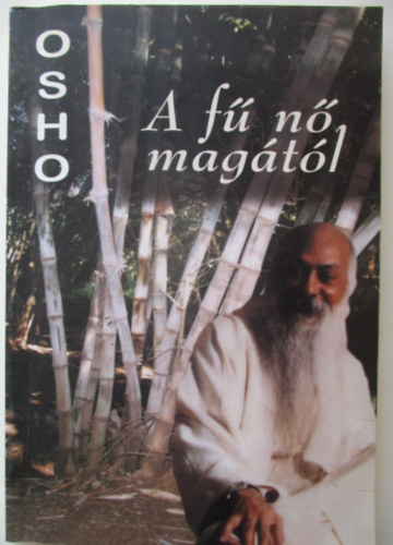 Osho - A f� n� mag�t�l