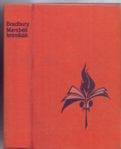 SZERZ Ray Bradbury SZERKESZT Borbs Mria FORDT Kuczka Pter Lnrt Edina Lornd Imre Mohay Bla Srkzy Elga Sz. Kiss Csaba - Marsbli krnikk (Mennydrg robaj - A tetovlt asszony - Szabadjegy a Chicagi Bombatlcsrbe - Szp arany almit a nap)