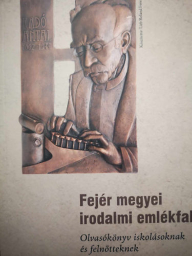 Lieb Roland Ferenc - Fejér megyei irodalmi emlékfal - Olvasókönyv iskolásoknak és felnőtteknek