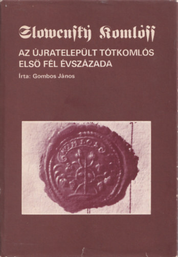 Gombos Jnos - Az jrateleplt Ttkomls els fl vszzada