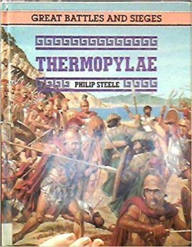 Philip Steele - Thermopylae (Great battles and sieges)
