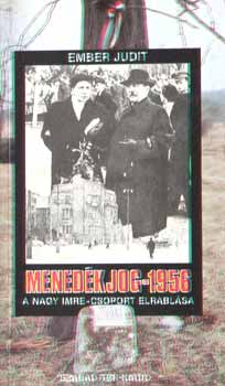 Ember Judit - Mened�kjog - 1956 A Nagy Imre-csoport elrabl�sa