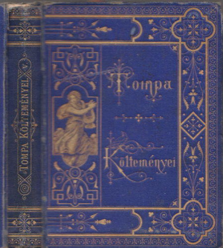 Tompa Mih�ly - Tompa Mih�ly �sszegy�jt�tt k�ltem�nyei V.- Elbesz�l� k�ltem�nyek II. (Reg�k, n�preg�k, besz�lyek, ballad�k)