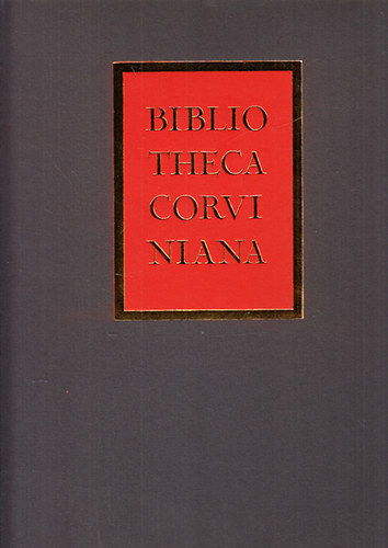 Csapodi Csaba - Csapodin Grdonyi Klra; Sznt Tibor - Bibliotheca Corviniana (magyar nyelv)- szmozott