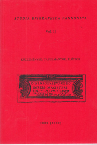 Szabó Ádám Kovács Péter - Studia Epigraphica Pannonica Vol. II. Közlemények, tanulmányok,előszók