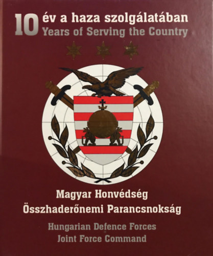 10 v a haza szolglatban - Magyar Honvdsg sszhadernemi Parancsnoksg