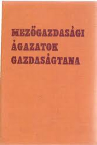 Dr. Lks Lszl  (szerk.) - Mezgazdasgi gazatok gazdasgtana