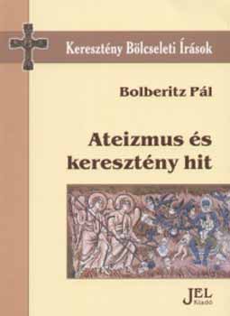 Bolberitz Pál - Ateizmus és keresztény hit