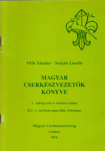 Surjn Lszl Sk Sndor - Magyar cserkszvezetk knyve II/2. - A cserkszcsapat lete (folytats)