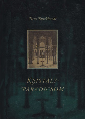 Titus Burckhardt - Kristlyparadicsom (Iszlm tradci a mr kultrban)