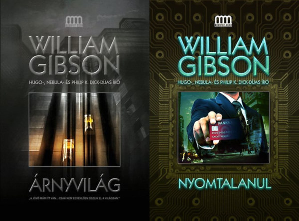 William Gibson - 2 db William Gibson sci-fi regény a Blue Ant trilógiából: Árnyvilág (Blue Ant trilógia 2.) + Nyomtalanul (Blue Ant trilógia 3.) (a Blue Ant trilógia 2. és 3. része)