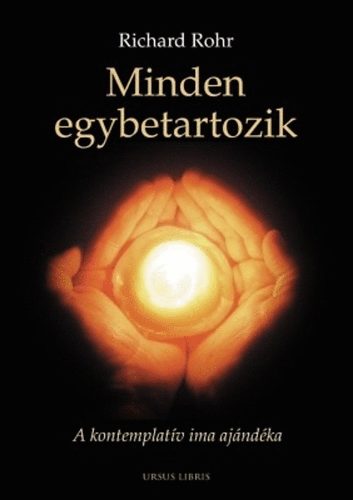 Richard Rohr - Minden egybetartozik