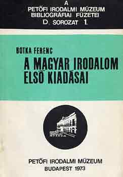 Botka Ferenc - A magyar irodalom els kiadsai  D. sor. 1.