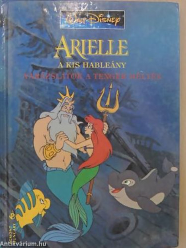 SZERKESZT� Schiffer Ferenc - Arielle a kis hable�ny - Var�zslatok a tenger m�ly�n (Walt Disney)
