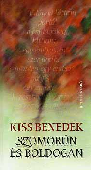 Kiss Benedek - Szomorn s boldogan