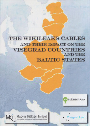 R�cz Andr�s  (szerk.) - The Wikileaks Cables and their impact on the Visegrad Countries and the Baltic States