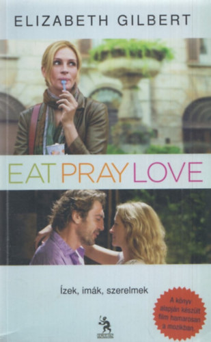Elizabeth Gilbert - Eat, Pray, Love - zek, imk, szerelmek