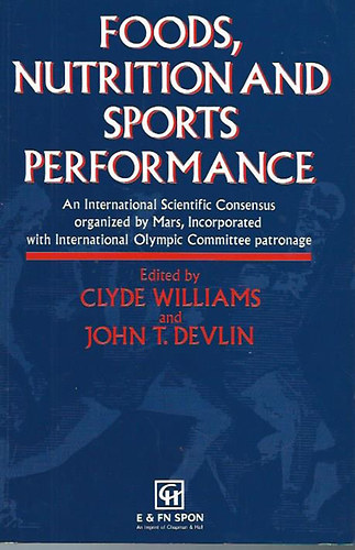 Clyde Williams; John T. Devlin - Foods, Nutrition and Sports Performance
