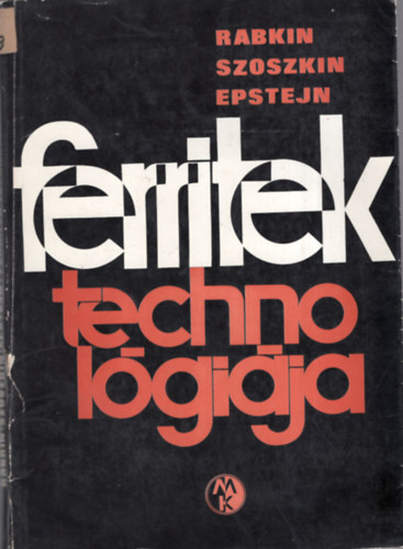L.N. Rabkin - Sz. A. Szoszkin - B. S. Epstejn - Ferritek technol�gi�ja