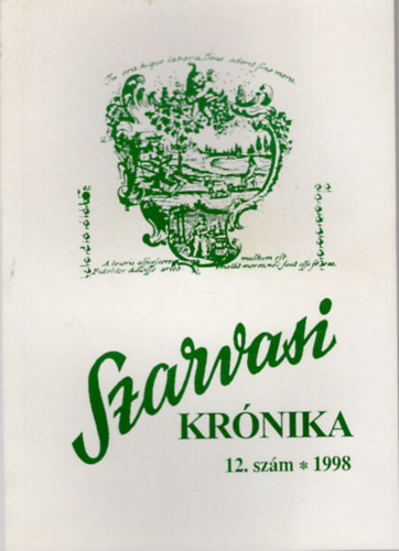 Dr. Kutas Ferenc  (szerk.) - Szarvasi Krnika 12. szm 1998- Kzmveldsi s helytrtneti folyirat