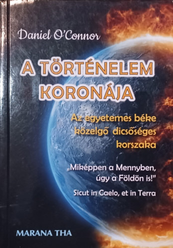 Daniel O'Connor - A trtnelem koronja - Az egyetemes bke kzelg dicssges korszaka