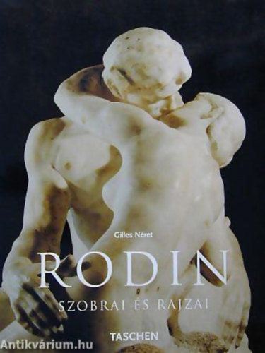 Gilles Nret - Auguste Rodin szobrai s rajzai (Taschen)