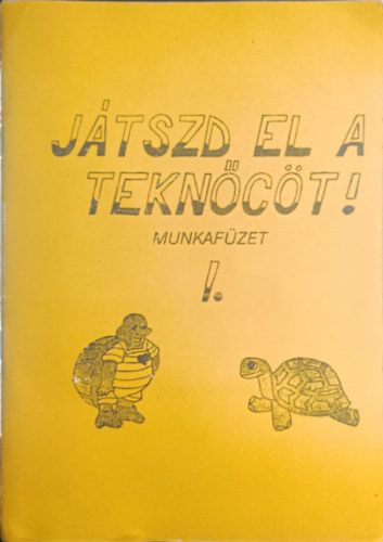 J�tszd el a tekn�c�t! munkaf�zet I.
