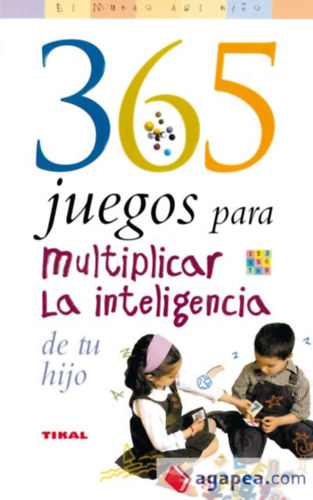 365 juegos para multiplicar la inteligencia-365 intelligenciafejleszt� j�t�k gyerekeknek