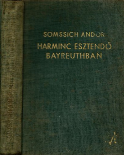 Somssich Andor - Harminc esztend Bayreuthban