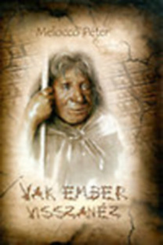 Melocco P�ter - Vak ember visszan�z