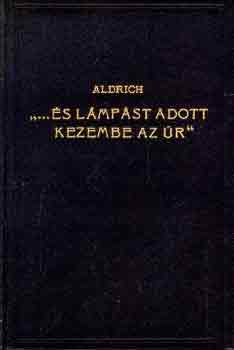 B. S. Aldrich - "...s lmpst adott kezembe az r"