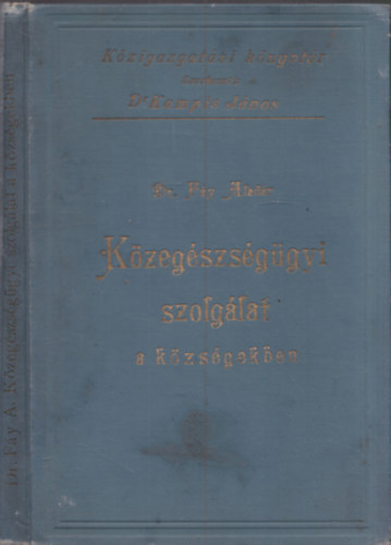 Dr. Fáy Aladár - Közegészségügyi szolgálat a községekben (dedikált)