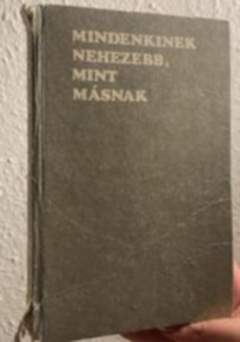 Mhes Gyrgy - Mindenkinek nehezebb, mint msnak (kt kisregny)