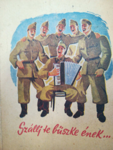 Sz�llj te b�szke �nek... - Honv�d dalosk�nyv