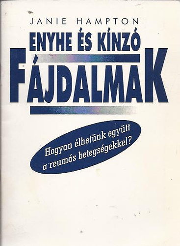 Janie Hampton - Enyhe és kínzó fájdalmak