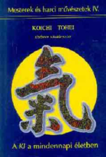 Koichi Tohei - Ki a mindennapi letben