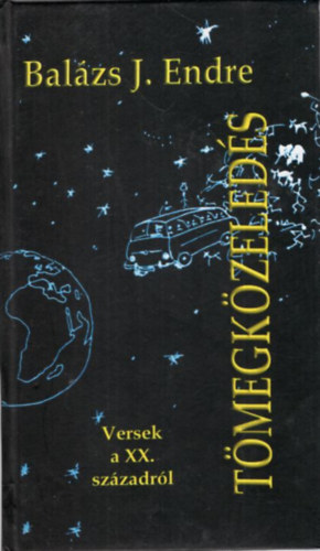 Bal�zs J. Endre - T�megk�zleked�s Versek a XX. sz�zadr�l