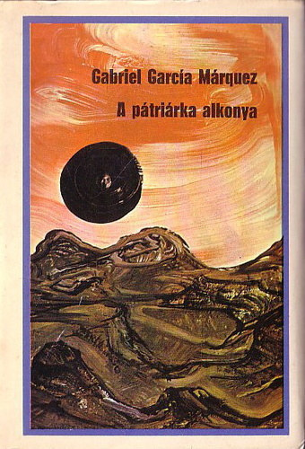 Gabriel García Márquez - A pátriárka alkonya - Világkönyvtár (El otono del patriarca) - Dely István fordítása