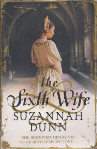 Suzannah Dunn - The Sixth Wife