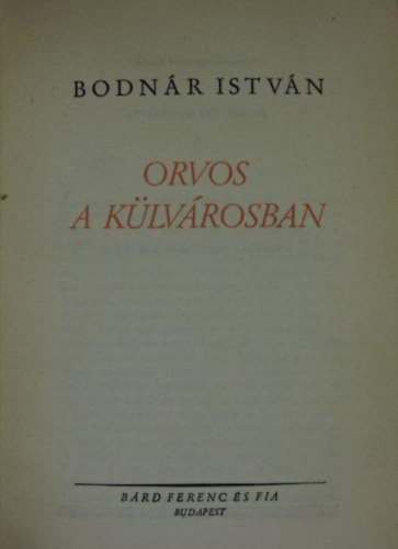 Bodnr Istvn - Orvos a klvrosban