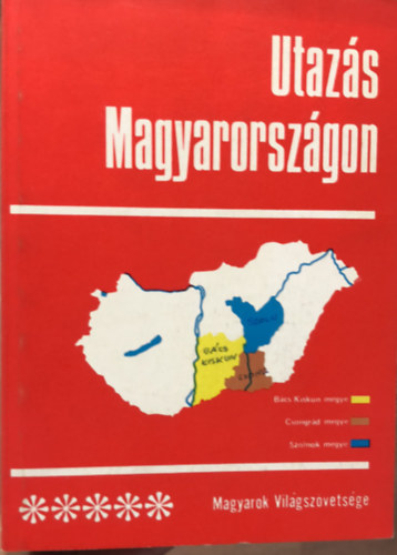 Szabady Csaba Benkő Ilona - Utazás Magyarországon 5 - Magyarok világszövetségének kiadványa - Bács-Kiskun - Csongád - Szolnok megye