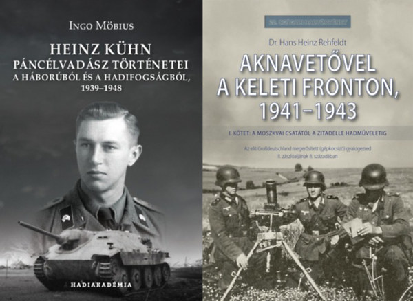 Dr. Dr. Hans Heinz Rehfeldt, Dr. Hans Heinz Rehfeldt, Ingo Möbius, Ingo Möbius, Hans Heinz Rehfeldt Hans Heinz Rehfeldt - 2 db könyv második világháborús német katonákról: Heinz Kühn páncélvadász történetei - A háborúból és a hadifogságból, 1939-1948 + Aknavetővel a keleti fronton, 1941-1943 - I. kötet: A moszkvai csatától a Zitadelle hadművelet