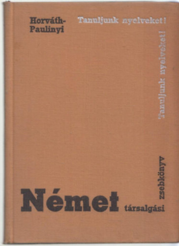 Horváth -Paulinyi - Német társalgási zsebkönyv (Tanuljunk nyelveket!)