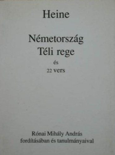Heinrich Heine - Nmetorszg-Tli rege s 22 vers (Rnai Mihly Andrs ford.)