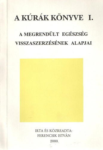 Ferencsik Istvn - A krk knyve I. (a megrendlt egszsg visszaszerzsnek alapjai)